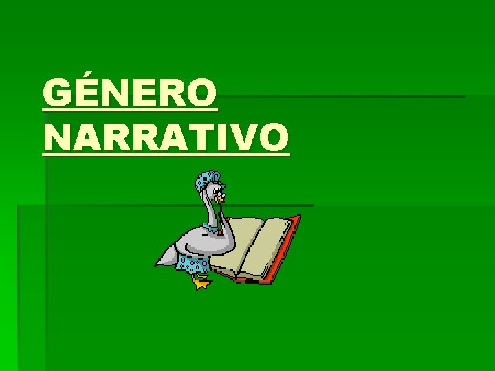 GÉNERO NARRATIVO GÉNERO NARRATIVO