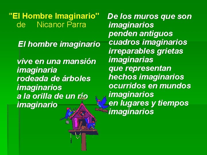 ''El Hombre Imaginario'' De los muros que son de Nicanor Parra imaginarios penden antiguos ''El Hombre Imaginario'' De los muros que son de Nicanor Parra imaginarios penden antiguos