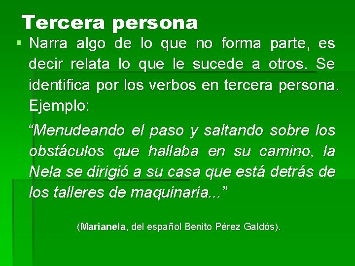 Tercera persona § Narra algo de lo que no forma parte, es decir relata Tercera persona § Narra algo de lo que no forma parte, es decir relata