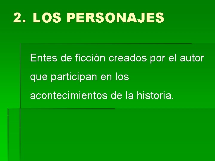 2. LOS PERSONAJES Entes de ficción creados por el autor que participan en los 2. LOS PERSONAJES Entes de ficción creados por el autor que participan en los
