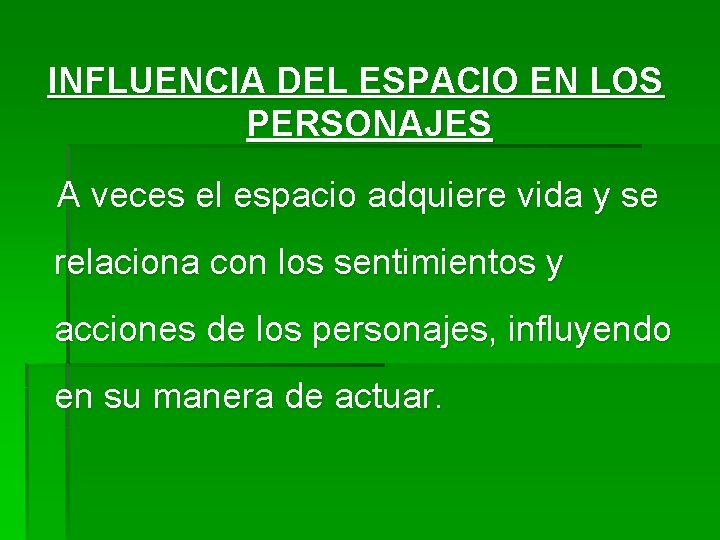 INFLUENCIA DEL ESPACIO EN LOS PERSONAJES A veces el espacio adquiere vida y se INFLUENCIA DEL ESPACIO EN LOS PERSONAJES A veces el espacio adquiere vida y se
