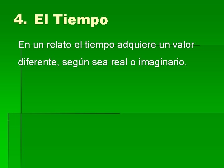 4. El Tiempo En un relato el tiempo adquiere un valor diferente, según sea 4. El Tiempo En un relato el tiempo adquiere un valor diferente, según sea