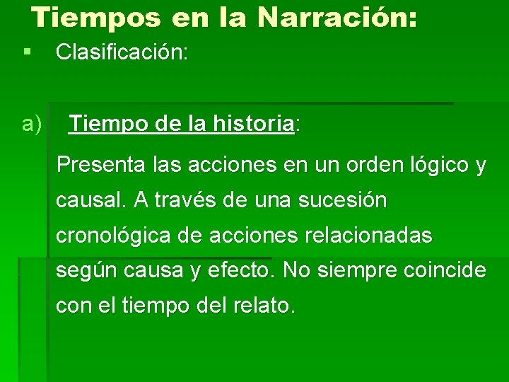 Tiempos en la Narración: § Clasificación: a) Tiempo de la historia: Presenta las acciones Tiempos en la Narración: § Clasificación: a) Tiempo de la historia: Presenta las acciones