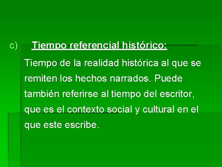 c) Tiempo referencial histórico: Tiempo de la realidad histórica al que se remiten los c) Tiempo referencial histórico: Tiempo de la realidad histórica al que se remiten los