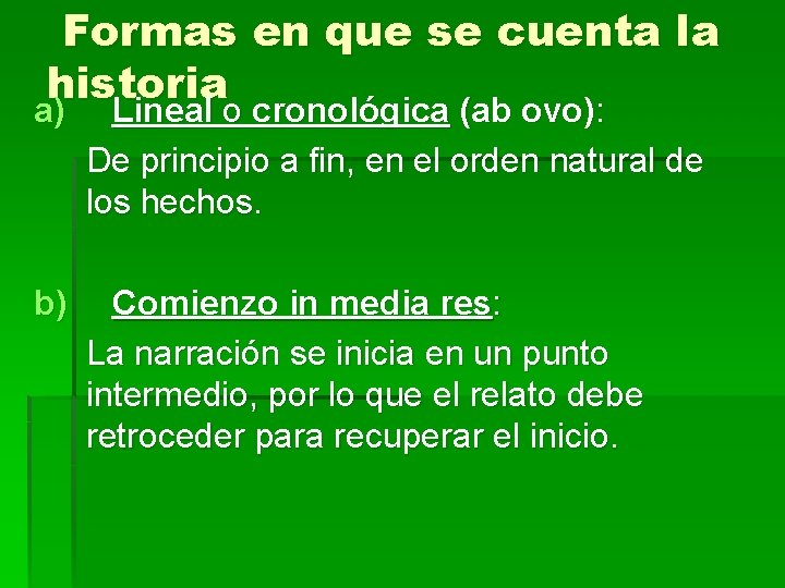 Formas en que se cuenta la historia a) Lineal o cronológica (ab ovo): De Formas en que se cuenta la historia a) Lineal o cronológica (ab ovo): De