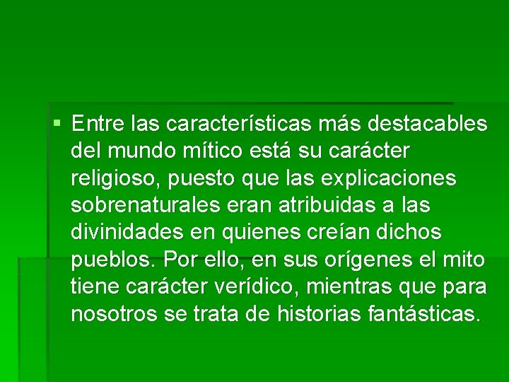§ Entre las características más destacables del mundo mítico está su carácter religioso, puesto § Entre las características más destacables del mundo mítico está su carácter religioso, puesto