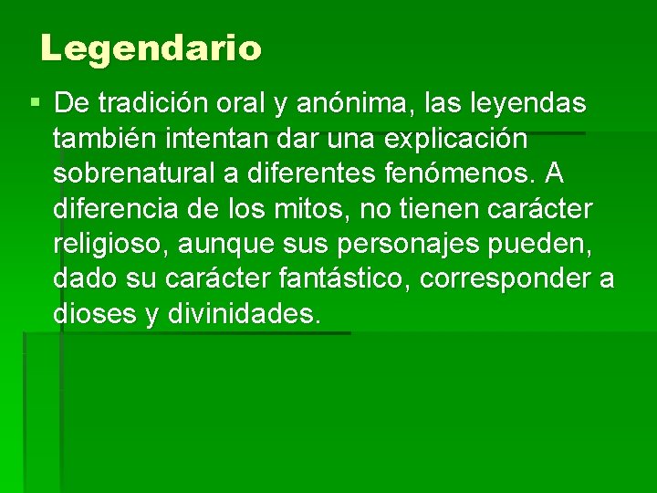Legendario § De tradición oral y anónima, las leyendas también intentan dar una explicación Legendario § De tradición oral y anónima, las leyendas también intentan dar una explicación