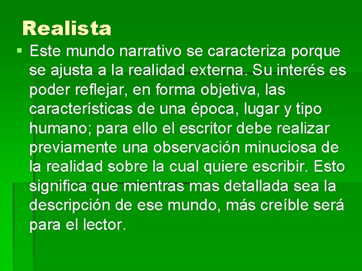 Realista § Este mundo narrativo se caracteriza porque se ajusta a la realidad externa. Realista § Este mundo narrativo se caracteriza porque se ajusta a la realidad externa.