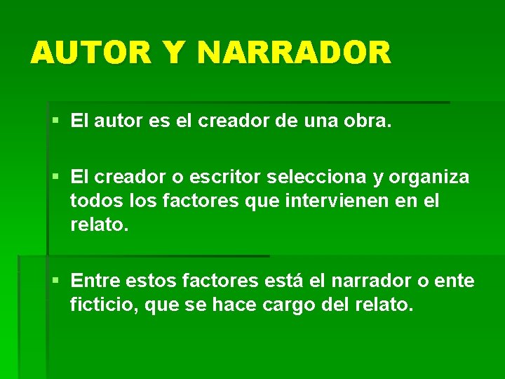 AUTOR Y NARRADOR § El autor es el creador de una obra. § El AUTOR Y NARRADOR § El autor es el creador de una obra. § El