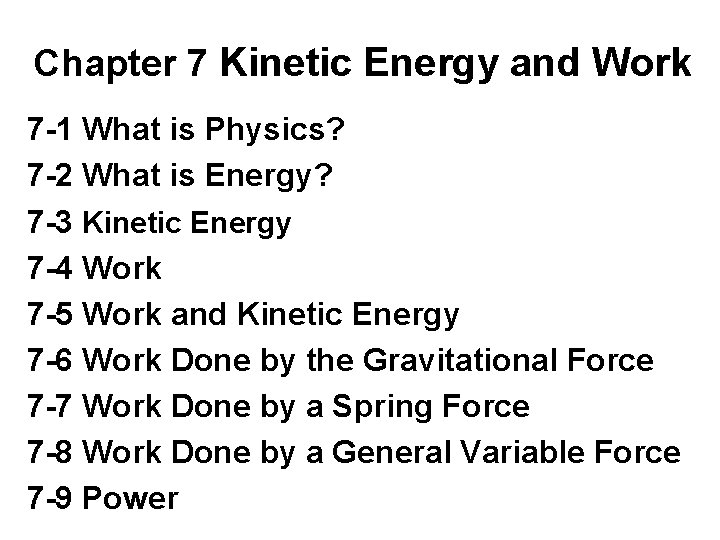 Chapter 7 Kinetic Energy and Work 7 -1 What is Physics? 7 -2 What