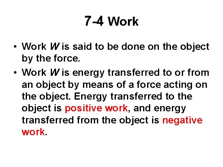 7 -4 Work • Work W is said to be done on the object