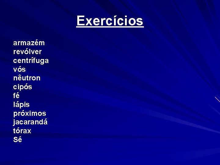 Exercícios armazém revólver centrífuga vós nêutron cipós fé lápis próximos jacarandá tórax Sé 