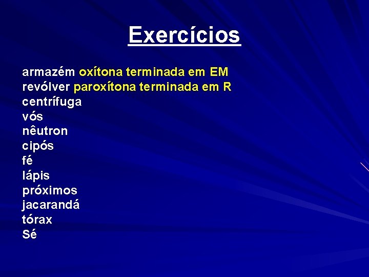 Exercícios armazém oxítona terminada em EM revólver paroxítona terminada em R centrífuga vós nêutron
