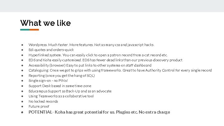 What we like ● ● ● ● Wordpress. Much faster. More features. Not as