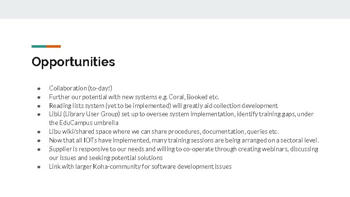 Opportunities ● ● ● ● Collaboration (to-day!) Further our potential with new systems e.