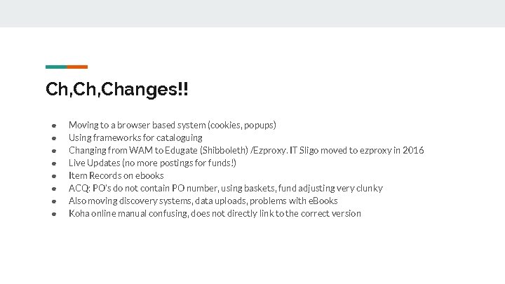 Ch, Changes!! ● ● ● ● Moving to a browser based system (cookies, popups)