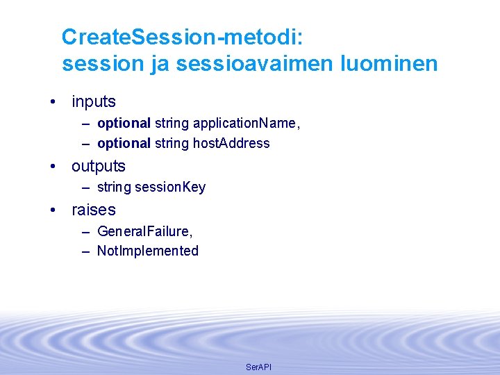Create. Session-metodi: session ja sessioavaimen luominen • inputs – optional string application. Name, –