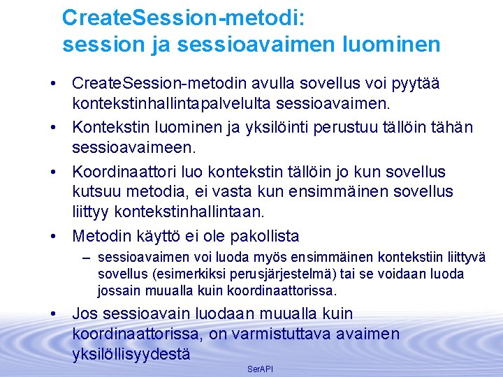 Create. Session-metodi: session ja sessioavaimen luominen • Create. Session-metodin avulla sovellus voi pyytää kontekstinhallintapalvelulta