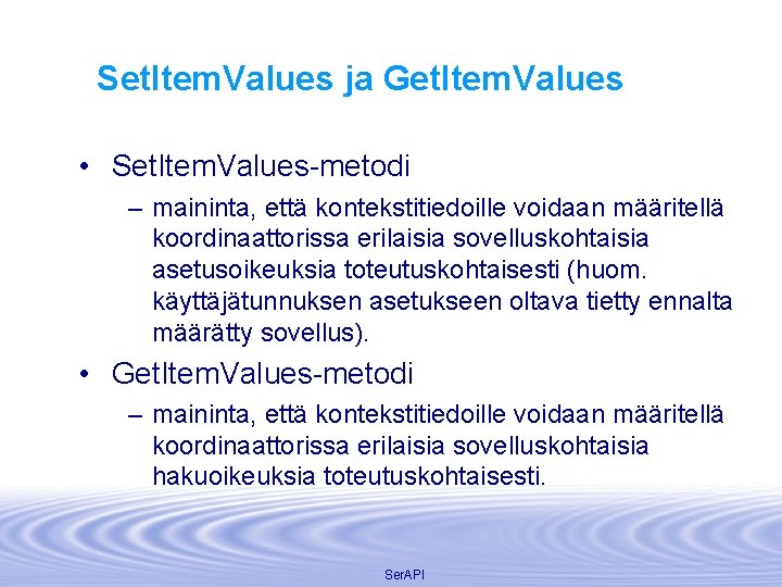 Set. Item. Values ja Get. Item. Values • Set. Item. Values-metodi – maininta, että