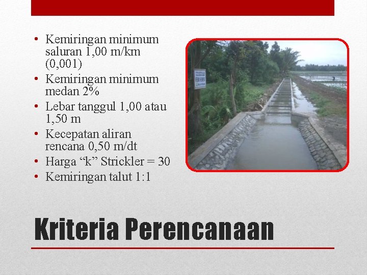  • Kemiringan minimum saluran 1, 00 m/km (0, 001) • Kemiringan minimum medan