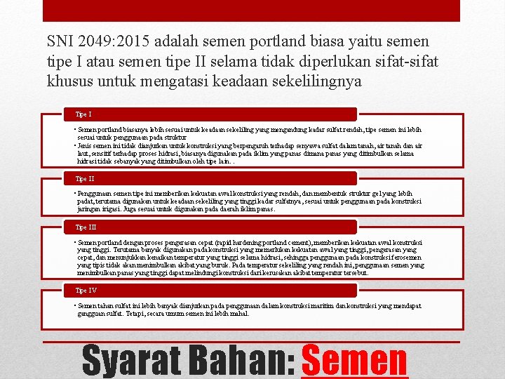 SNI 2049: 2015 adalah semen portland biasa yaitu semen tipe I atau semen tipe