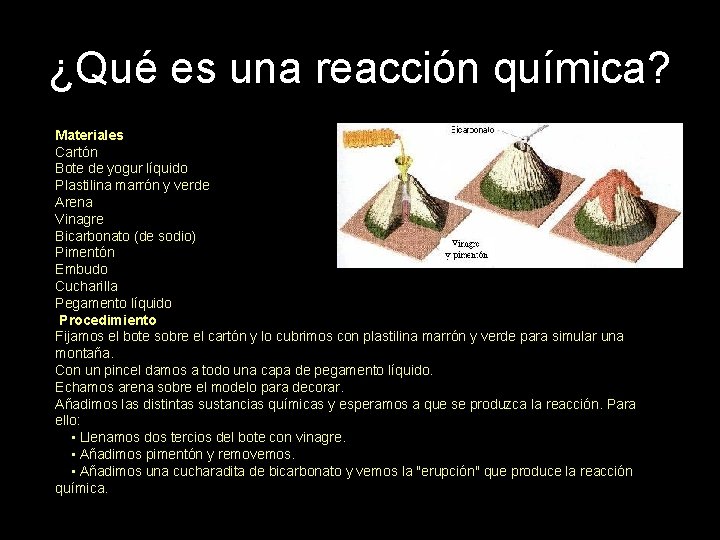 ¿Qué es una reacción química? Materiales Cartón Bote de yogur líquido Plastilina marrón y ¿Qué es una reacción química? Materiales Cartón Bote de yogur líquido Plastilina marrón y