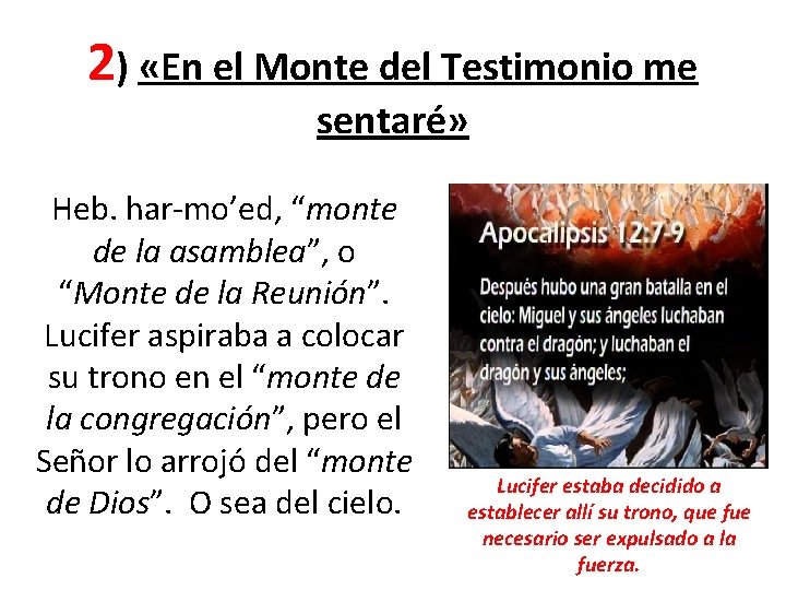 2) «En el Monte del Testimonio me sentaré» Heb. har-mo’ed, “monte de la asamblea”,
