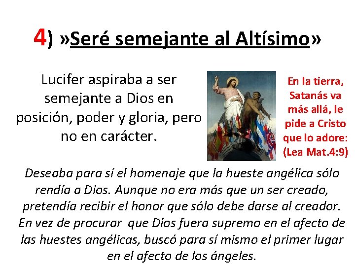 4) » Seré semejante al Altísimo» Lucifer aspiraba a ser semejante a Dios en