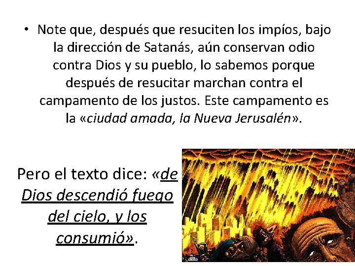  • Note que, después que resuciten los impíos, bajo la dirección de Satanás,
