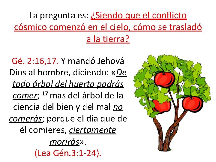 La pregunta es: ¿Siendo que el conflicto cósmico comenzó en el cielo, cómo se