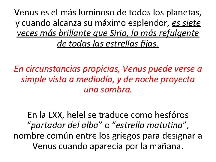 Venus es el más luminoso de todos los planetas, y cuando alcanza su máximo