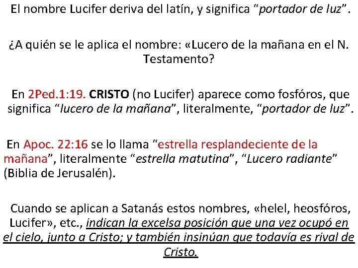 El nombre Lucifer deriva del latín, y significa “portador de luz”. ¿A quién se