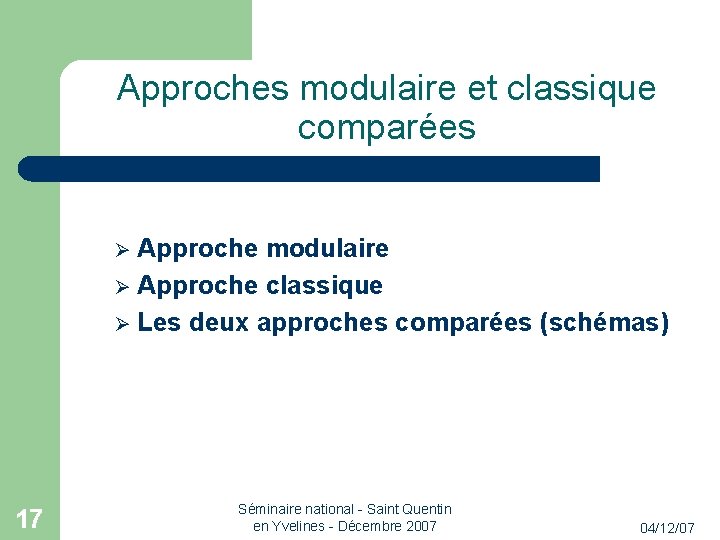 Approches modulaire et classique comparées Approche modulaire Approche classique Les deux approches comparées (schémas)