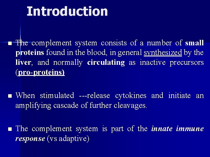 Introduction n The complement system consists of a number of small proteins found in