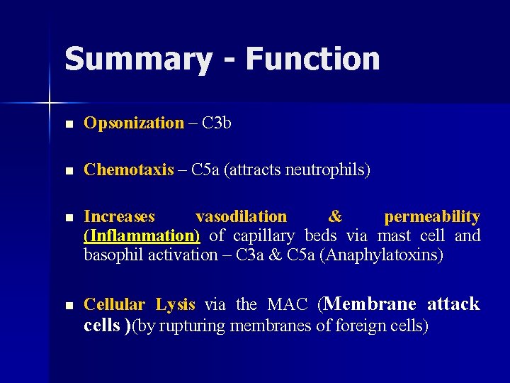 Summary - Function n Opsonization – C 3 b n Chemotaxis – C 5