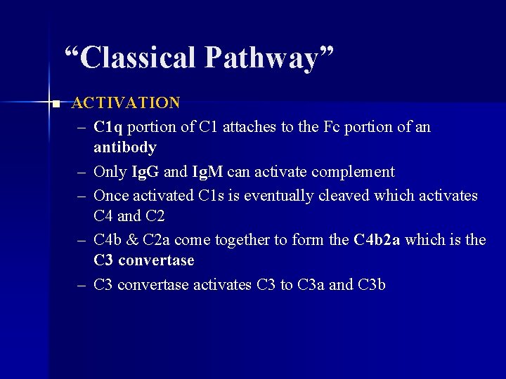 “Classical Pathway” n ACTIVATION – C 1 q portion of C 1 attaches to