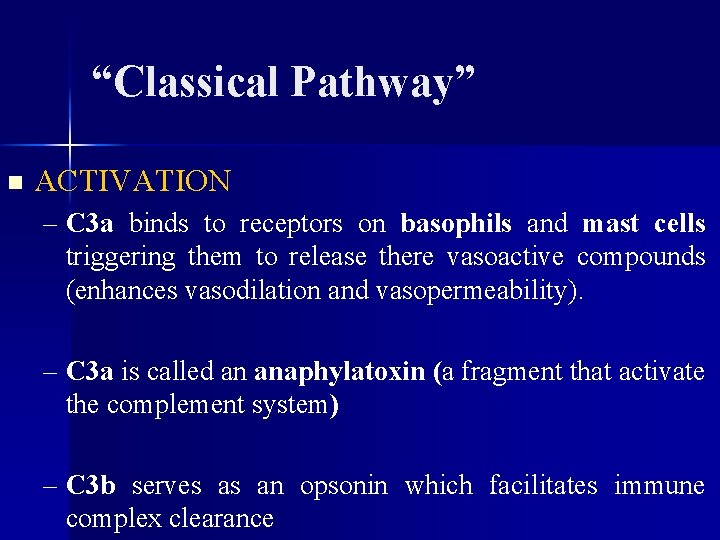 “Classical Pathway” n ACTIVATION – C 3 a binds to receptors on basophils and