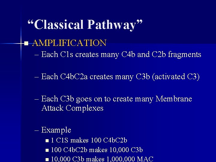 “Classical Pathway” n AMPLIFICATION – Each C 1 s creates many C 4 b