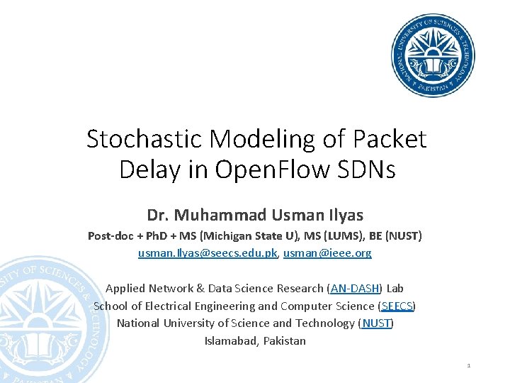 Stochastic Modeling of Packet Delay in Open. Flow SDNs Dr. Muhammad Usman Ilyas Post-doc