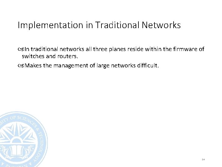 Implementation in Traditional Networks In traditional networks all three planes reside within the firmware