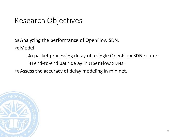 Research Objectives Analyzing the performance of Open. Flow SDN. Model A) packet processing delay