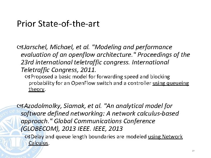 Prior State-of-the-art Jarschel, Michael, et al. "Modeling and performance evaluation of an openflow architecture.