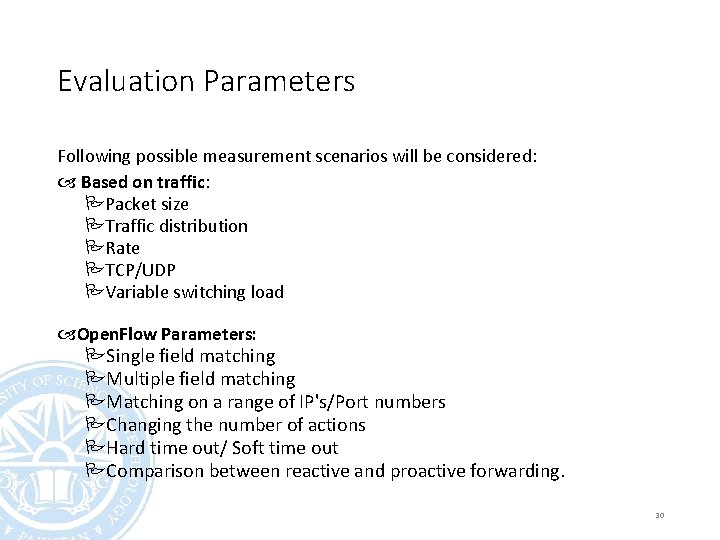 Evaluation Parameters Following possible measurement scenarios will be considered: Based on traffic: Packet size