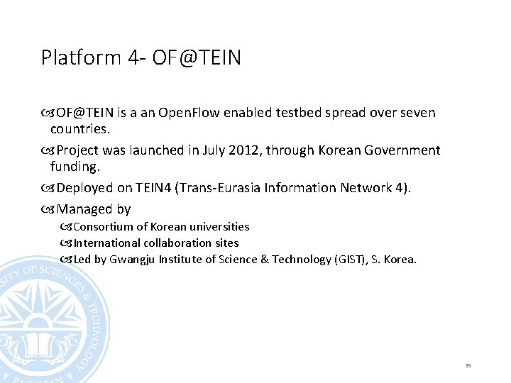 Platform 4 - OF@TEIN is a an Open. Flow enabled testbed spread over seven