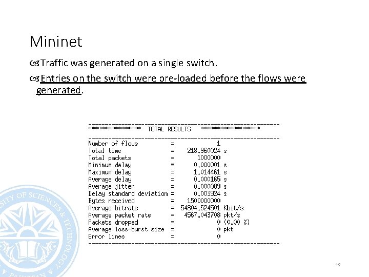 Mininet Traffic was generated on a single switch. Entries on the switch were pre-loaded