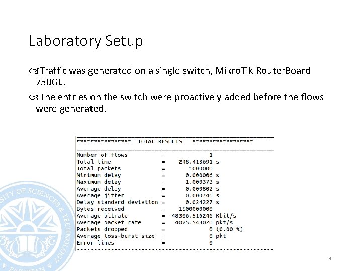 Laboratory Setup Traffic was generated on a single switch, Mikro. Tik Router. Board 750