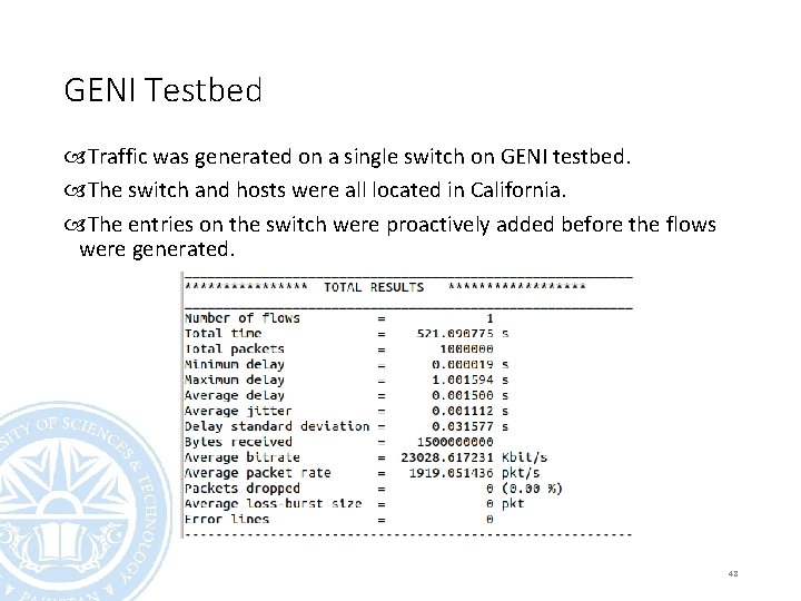 GENI Testbed Traffic was generated on a single switch on GENI testbed. The switch