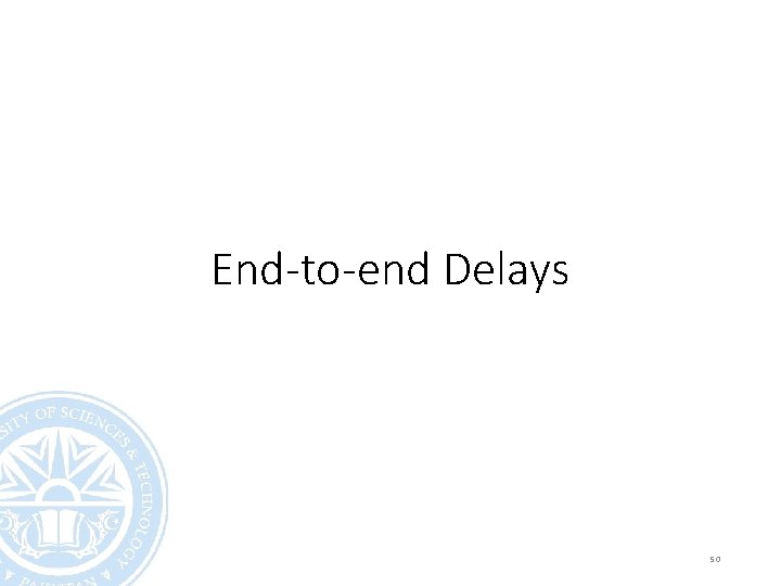 End-to-end Delays 50 