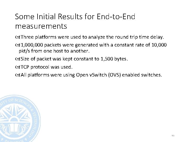 Some Initial Results for End-to-End measurements Three platforms were used to analyze the round