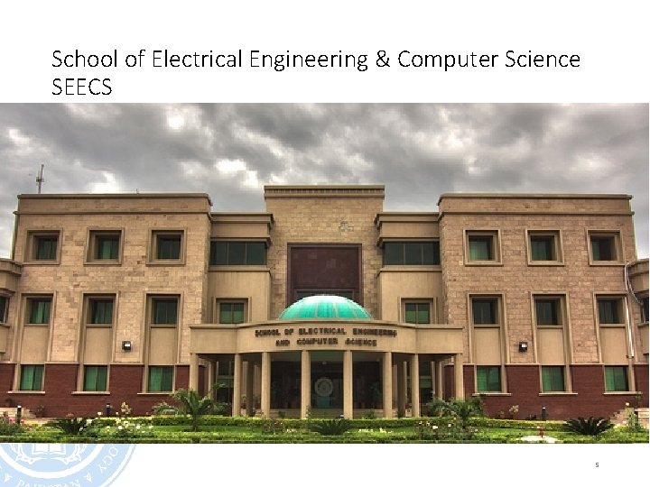 School of Electrical Engineering & Computer Science SEECS 5 